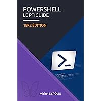 POWERSHELL LE PTIGUIDE (French Edition) POWERSHELL LE PTIGUIDE (French Edition) Kindle Paperback