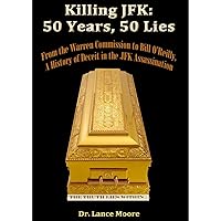 Killing JFK: 50 Years, 50 Lies--From the Warren Commission to Bill O’Reilly, A History of Deceit in the Kennedy Assassination Killing JFK: 50 Years, 50 Lies--From the Warren Commission to Bill O’Reilly, A History of Deceit in the Kennedy Assassination Audible Audiobook Kindle Paperback