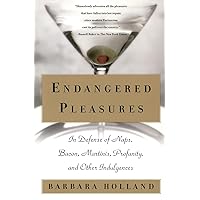 Endangered Pleasures: In Defense of Naps, Bacon, Martinis, Profanity, and Other Indulgences Endangered Pleasures: In Defense of Naps, Bacon, Martinis, Profanity, and Other Indulgences Paperback Hardcover Mass Market Paperback
