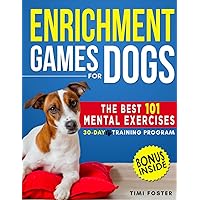 ENRICHMENT GAMES FOR DOGS: The 101 Best Mental Exercises with Easy Instructions and Tricks to Keep Your Dog Engaged, Improve Behavior with Fun Activities | 30-Day Basic to Advanced Program ENRICHMENT GAMES FOR DOGS: The 101 Best Mental Exercises with Easy Instructions and Tricks to Keep Your Dog Engaged, Improve Behavior with Fun Activities | 30-Day Basic to Advanced Program Paperback Kindle