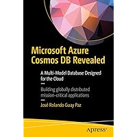 Microsoft Azure Cosmos DB Revealed: A Multi-Model Database Designed for the Cloud Microsoft Azure Cosmos DB Revealed: A Multi-Model Database Designed for the Cloud Paperback Kindle