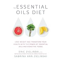 The Essential Oils Diet: Lose Weight and Transform Your Health with the Power of Essential Oils and Bioactive Foods The Essential Oils Diet: Lose Weight and Transform Your Health with the Power of Essential Oils and Bioactive Foods Audible Audiobook Paperback Kindle Hardcover