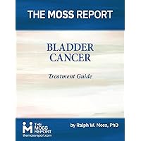 The Moss Report - Bladder Cancer Treatment Guide