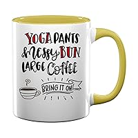 Yoga Pants Messy Buns Large Coffee Bring It On 39 Present For Birthday, Anniversary, New Year's Day 11 Oz Yellow Inner Mug