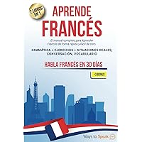 APRENDE FRANCÉS EN 30 DÍAS: 2 libros en 1: El manual completo para aprender francés rápida y fácilmente desde cero. Gramática + Ejercicios, ... Vocabulario + 3 BONOS (Spanish Edition)