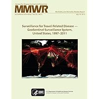 Surveillance for Travel-Related Disease ? GeoSentinel Surveillance System, United States, 1997?2011 Surveillance for Travel-Related Disease ? GeoSentinel Surveillance System, United States, 1997?2011 Paperback