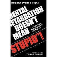 Mental Retardation Doesn't Mean 'Stupid'!: A Guide for Parents and Teachers Mental Retardation Doesn't Mean 'Stupid'!: A Guide for Parents and Teachers Hardcover Paperback