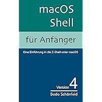 macOS Shell für Anfänger: Eine Einführung in die Z-Shell unter macOS (German Edition) macOS Shell für Anfänger: Eine Einführung in die Z-Shell unter macOS (German Edition) Kindle