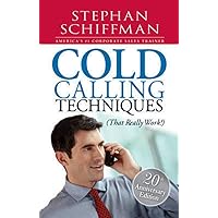 Cold Calling Techniques: That Really Work Cold Calling Techniques: That Really Work Paperback Kindle Hardcover
