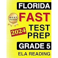 Florida FAST Test Prep Grade 5: ELA Reading. A Comprehensive Practice Workbook with Full-Length ELA Reading Tests (Florida FAST Assessment Practice - Grade 5)