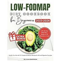 Low-FODMAP Diet Cookbook for Beginners 2023-2024: Soothe Your Gut with 101 Simple & Delicious Recipes for IBS and Digestive Disorders with 30-Day Meal Plan | Ready in 30 Minutes or Less (Spice It Up) Low-FODMAP Diet Cookbook for Beginners 2023-2024: Soothe Your Gut with 101 Simple & Delicious Recipes for IBS and Digestive Disorders with 30-Day Meal Plan | Ready in 30 Minutes or Less (Spice It Up) Paperback