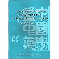 Traditional Chinese Treatment for Cardiovascular Diseases Traditional Chinese Treatment for Cardiovascular Diseases Paperback