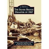 The Silver Bridge Disaster of 1967 (Images of America) The Silver Bridge Disaster of 1967 (Images of America) Paperback Kindle Hardcover