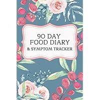 90 Day Food and Symptom Journal: Chronic Pain And Symptom Tracker - Food Journal For Intolerance, Allergies, IBS or Autoimmune Disease - Food Diary and Symptom Log - Food Allergy Tracker