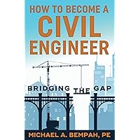 How to Become a Civil Engineer: Bridging the Gap How to Become a Civil Engineer: Bridging the Gap Paperback