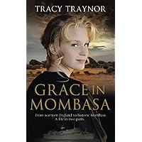 Grace in Mombasa: Inspired by real events. From war torn England to historic Mombasa. A life in two parts. (Moving Closer)