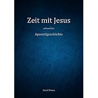 Zeit mit Jesus - anhand der Apostelgeschichte (German Edition)