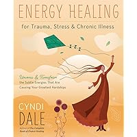 Energy Healing for Trauma, Stress & Chronic Illness: Uncover & Transform the Subtle Energies That Are Causing Your Greatest Hardships Energy Healing for Trauma, Stress & Chronic Illness: Uncover & Transform the Subtle Energies That Are Causing Your Greatest Hardships Paperback Kindle Audible Audiobook Audio CD