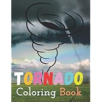 Tornado Coloring book: Coloring book for Kids and adults fun, easy and relaxed Gift for Toddlers: kids natural disasters,of the natural ... book for kids,weather disaster