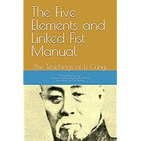 The Five Elements and Linked Fist Manual: The Teachings of Li Cunyi The Five Elements and Linked Fist Manual: The Teachings of Li Cunyi Paperback Kindle Audible Audiobook