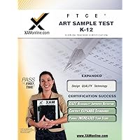 FTCE Art Sample Test K-12 Teacher Certification Test Prep Study Guide (XAM FTCE) FTCE Art Sample Test K-12 Teacher Certification Test Prep Study Guide (XAM FTCE) Paperback