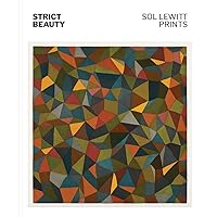 Strict Beauty: Sol LeWitt Prints Strict Beauty: Sol LeWitt Prints Hardcover
