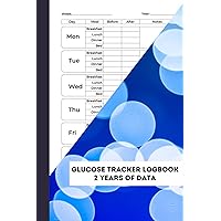 Glucose Tracker Logbook | 2-Year Blood Sugar Level Recording Book to Record Your Glucose levels | Daily Glucose Monitoring Logbook | Glucose Log Book Mini: Glucose Tracker Log Book Glucose Tracker Logbook | 2-Year Blood Sugar Level Recording Book to Record Your Glucose levels | Daily Glucose Monitoring Logbook | Glucose Log Book Mini: Glucose Tracker Log Book Paperback Hardcover