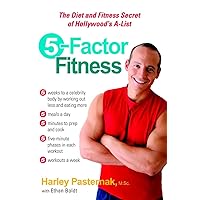 5-Factor Fitness: The Diet and Fitness Secret of Hollywood's A-List 5-Factor Fitness: The Diet and Fitness Secret of Hollywood's A-List Paperback Kindle Hardcover
