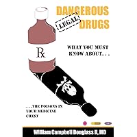 Dangerous Legal Drugs: What You Must Know About The Poisons in Your Medicine Chest. Dangerous Legal Drugs: What You Must Know About The Poisons in Your Medicine Chest. Paperback