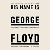 His Name Is George Floyd (Pulitzer Prize Winner): One Man's Life and the Struggle for Racial Justice His Name Is George Floyd (Pulitzer Prize Winner): One Man's Life and the Struggle for Racial Justice Audible Audiobook Hardcover Kindle Paperback