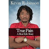 True Pain: A Real Life Story True Pain: A Real Life Story Paperback
