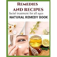 NATURAL REMEDY BOOK: REMEDIES AND RECIPES: facial treatment for all ages (euroestetica corsi)