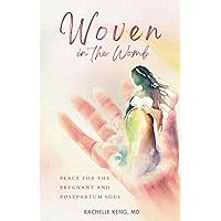 Woven in the Womb: Peace for the Pregnant and Postpartum Soul Woven in the Womb: Peace for the Pregnant and Postpartum Soul Paperback Kindle Hardcover