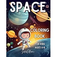 Space Coloring Book For Kids Ages 4-8: 50 Illustrations with Spaceships, Astronauts, Aliens and More. (Coloring Books for Kids Ages 4-8 by John Williams) Space Coloring Book For Kids Ages 4-8: 50 Illustrations with Spaceships, Astronauts, Aliens and More. (Coloring Books for Kids Ages 4-8 by John Williams) Paperback