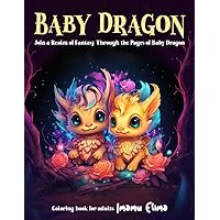 Baby Dragon: Adult Coloring Book with Relaxing Pages to Spark Imagination and Creativity in All Ages