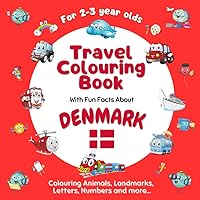 Travel Colouring Book for Kids Ages 2-3: Fun on the Go!: Learn fun facts about Denmark while colouring.