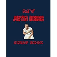 My Justin Bieber Scrap Book: Blank Pages for You to Fill (My Fan Book)