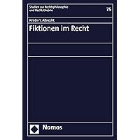 Fiktionen im Recht (Studien zur Rechtsphilosophie und Rechtstheorie 75) (German Edition) Fiktionen im Recht (Studien zur Rechtsphilosophie und Rechtstheorie 75) (German Edition) Kindle Paperback