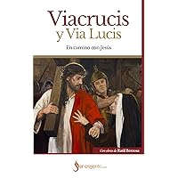 Viacrucis y Via Lucis: En camino con Jesús (Spanish Edition) Viacrucis y Via Lucis: En camino con Jesús (Spanish Edition) Paperback Kindle