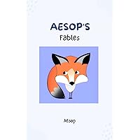 Aesop's Fables - Timeless Wisdom and Moral Lessons Through Enchanting Tales for Readers of All Ages Aesop's Fables - Timeless Wisdom and Moral Lessons Through Enchanting Tales for Readers of All Ages Kindle