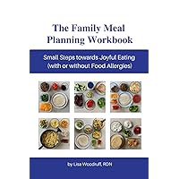 The Family Meal Planning Workbook: Small Steps towards Joyful Eating (with or without Food Allergies) The Family Meal Planning Workbook: Small Steps towards Joyful Eating (with or without Food Allergies) Paperback