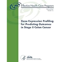 Gene Expression Profiling for Predicting Outcomes in Stage II Colon Cancer: Technical Brief Number 13