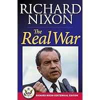 The Real War (Richard Nixon Library Editions) The Real War (Richard Nixon Library Editions) Kindle Hardcover Mass Market Paperback Paperback