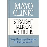 Mayo Clinic Straight Talk on Arthritis Mayo Clinic Straight Talk on Arthritis Hardcover