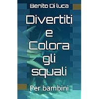 Divertiti e Colora gli squali: Per bambini (Italian Edition)