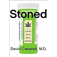 Stoned: A Doctor's Case for Medical Marijuana Stoned: A Doctor's Case for Medical Marijuana Hardcover Kindle