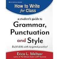How to Write for Class: A Student's Guide to Grammar, Punctuation, and Style