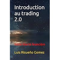Introduction au trading 2.0: Votre liberté financière (French Edition)