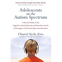 Adolescents on the Autism Spectrum: A Parent's Guide to the Cognitive, Social, Physical, and Transition Needs ofTeen agers with Autism Spectrum Disorders Adolescents on the Autism Spectrum: A Parent's Guide to the Cognitive, Social, Physical, and Transition Needs ofTeen agers with Autism Spectrum Disorders Paperback Kindle
