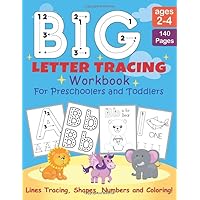 BIG Letter Tracing Workbook for Preschoolers and Toddlers ages 2-4: Homeschool Preschool Learning Activities, Alphabet Handwriting Workbook Practice ... Numbers and Coloring! (Big ABC 123 Books)